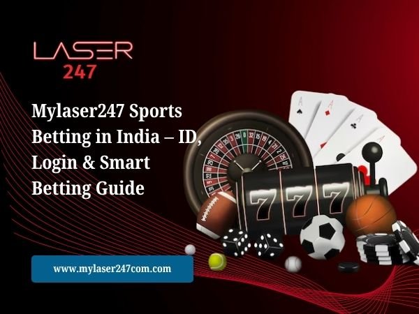 Mylaser247 Sports Betting in India – ID, Login & Smart Betting Guide